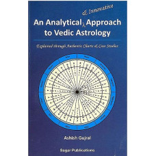 An Analytical and Innovative Approach to Vedic Astrology [Explained Through Authentic Charts and Case Studies]